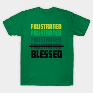 frustrated blessed-green T-Shirt